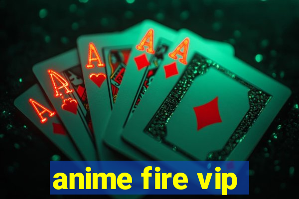 anime fire vip